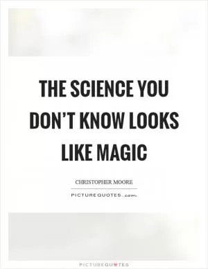 The Science you don’t know looks like magic Picture Quote #1