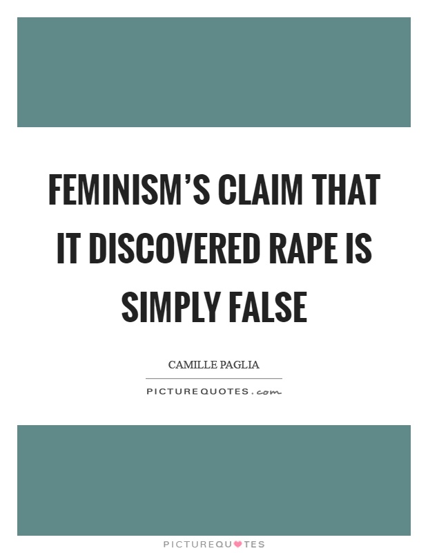 Feminism's claim that it discovered rape is simply false Picture Quote #1