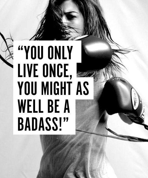 You only live once, you might as well be a badass! Picture Quote #1