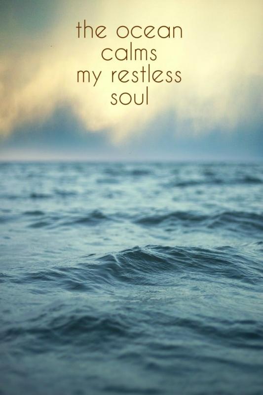 The ocean calms my restless soul | Picture Quotes