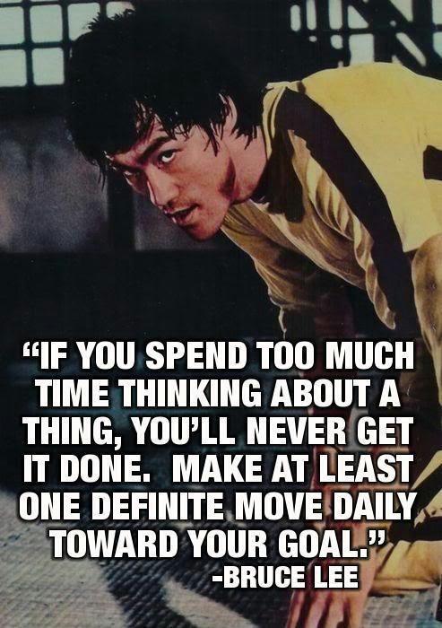 If you spend too much time thinking about a thing, you'll never get it done. Make at least one definite move daily toward your goal Picture Quote #1