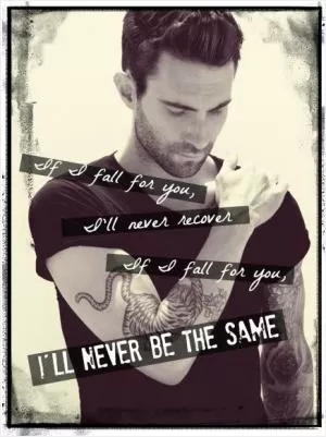 If I fall for you, I'll never recover. If I fall for you, I'll never be the same Picture Quote #1