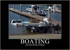Boating. You're doing it wrong Picture Quote #1