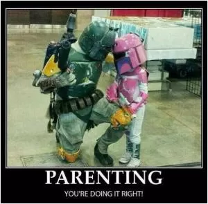 Parenting. You're doing it right! Picture Quote #1