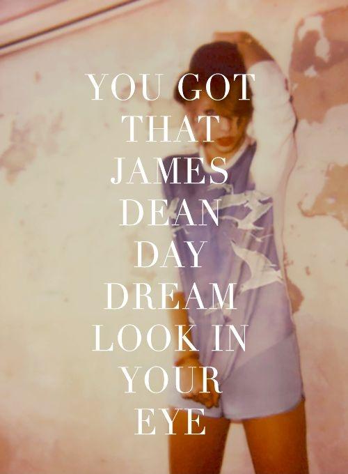 You got that James Dean, day dream, look in your eye Picture Quote #1
