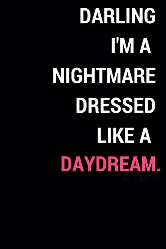 Darling, I'm a nightmare dressed like a daydream Picture Quote #2