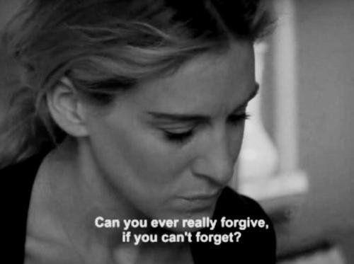 Can you ever really forgive, if you can't forget? Picture Quote #1
