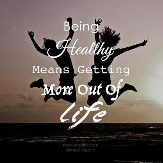 Being healthy means getting more out of life Picture Quote #1