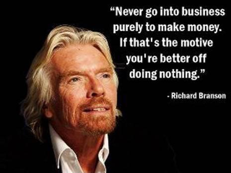 Never go into business purely to make money. If that's the motive you're better off doing nothing Picture Quote #1