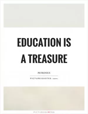 Education is a treasure Picture Quote #1