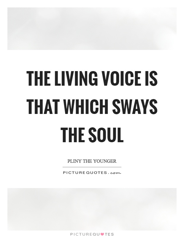 The living voice is that which sways the soul Picture Quote #1