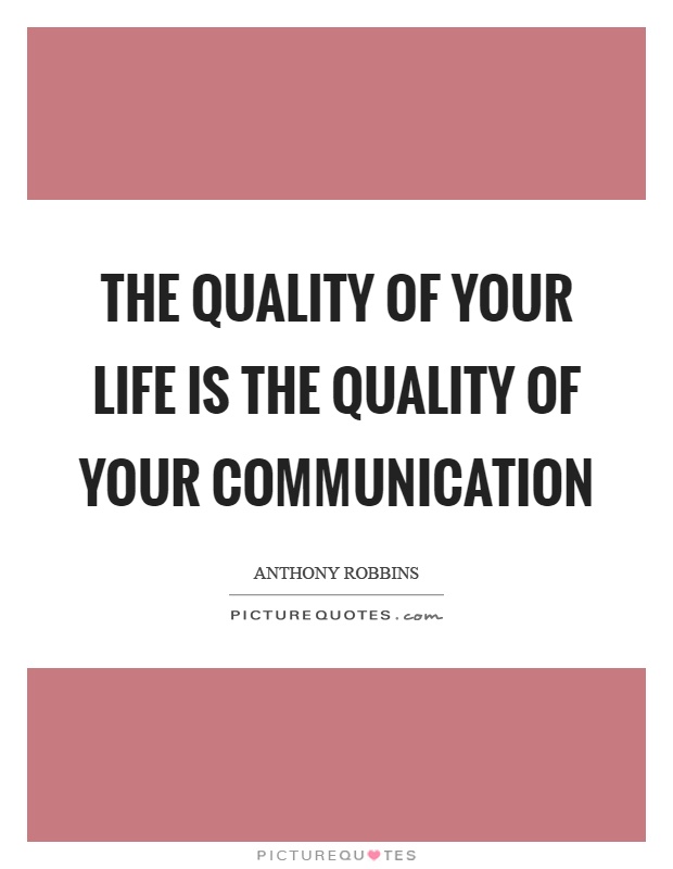 The quality of your life is the quality of your communication Picture Quote #1