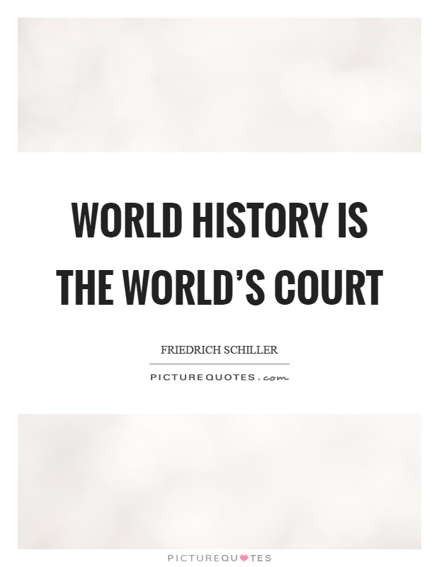 World history is the world's court Picture Quote #1