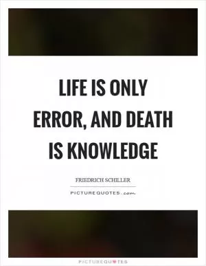 Life is only error, and death is knowledge Picture Quote #1