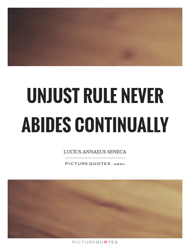Unjust rule never abides continually Picture Quote #1