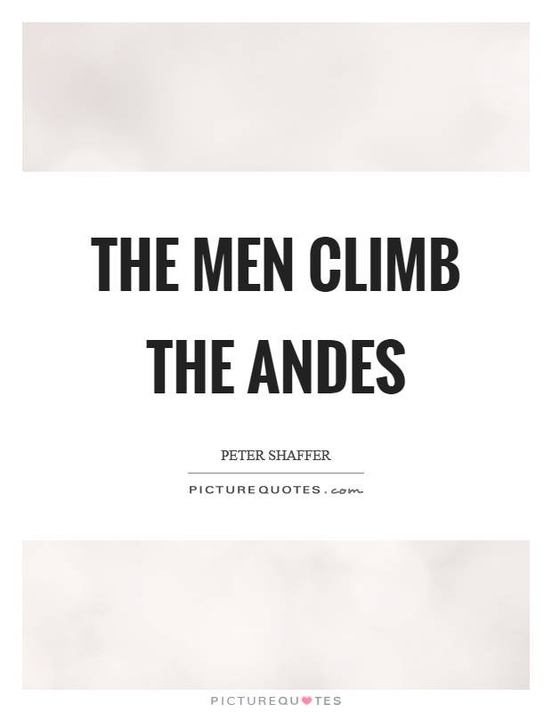 The men climb the andes Picture Quote #1