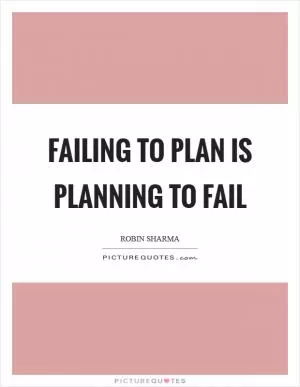 Failing to plan is planning to fail Picture Quote #1