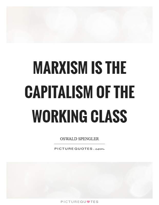 Marxism is the capitalism of the working class Picture Quote #1