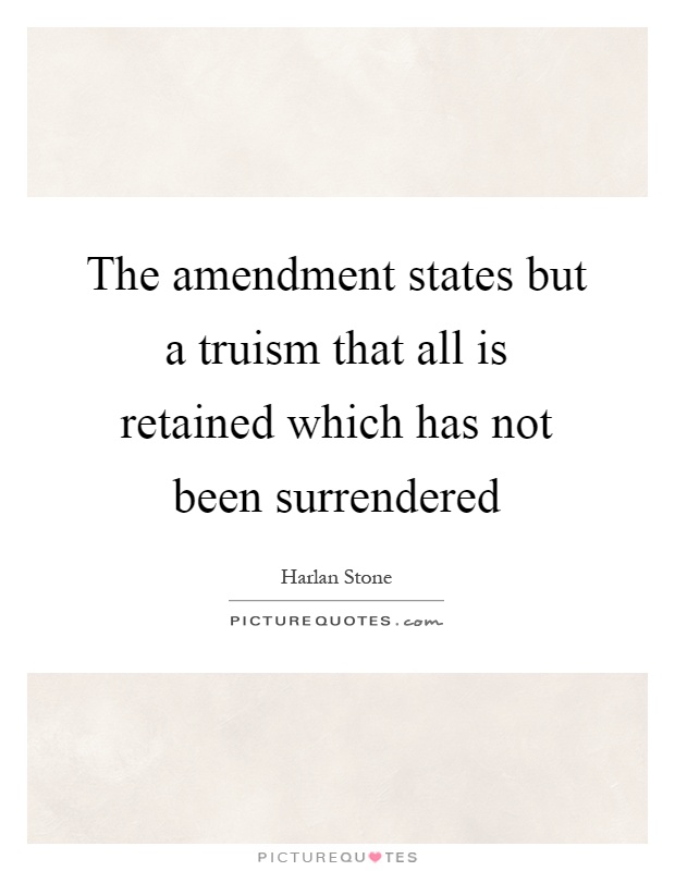 The amendment states but a truism that all is retained which has not been surrendered Picture Quote #1