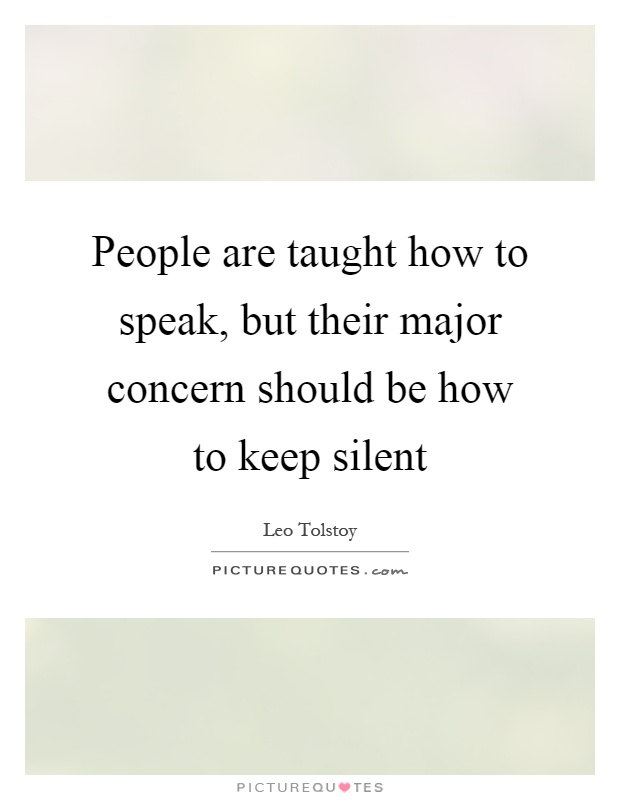 People are taught how to speak, but their major concern should be how to keep silent Picture Quote #1