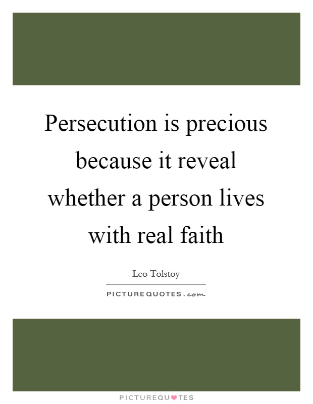 Persecution is precious because it reveal whether a person lives with real faith Picture Quote #1