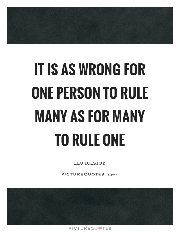 It is as wrong for one person to rule many as for many to rule one Picture Quote #1