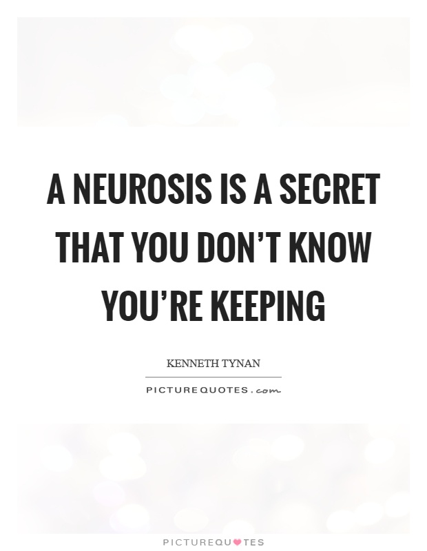 A neurosis is a secret that you don't know you're keeping Picture Quote #1