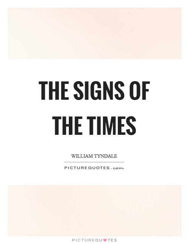 The signs of the times Picture Quote #1
