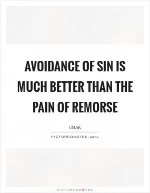 Avoidance of sin is much better than the pain of remorse Picture Quote #1