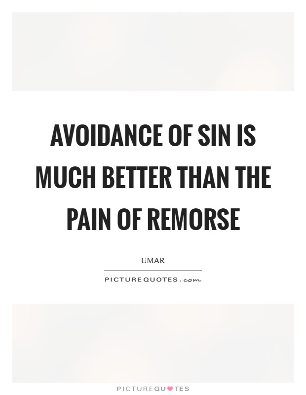 Avoidance of sin is much better than the pain of remorse Picture Quote #1