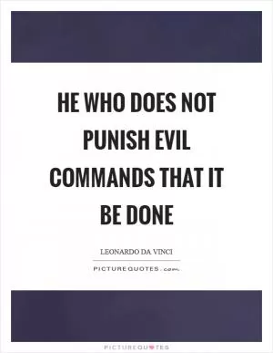 He who does not punish evil commands that it be done Picture Quote #1