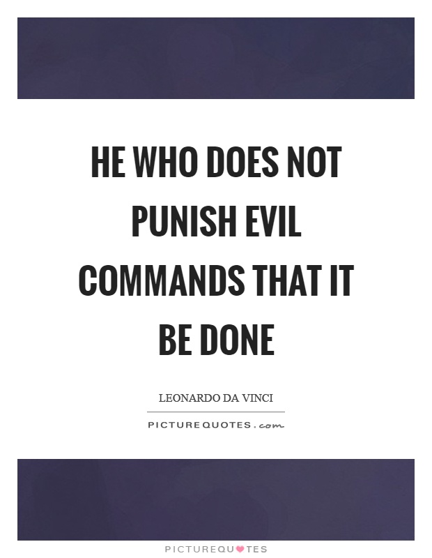 He who does not punish evil commands that it be done Picture Quote #1