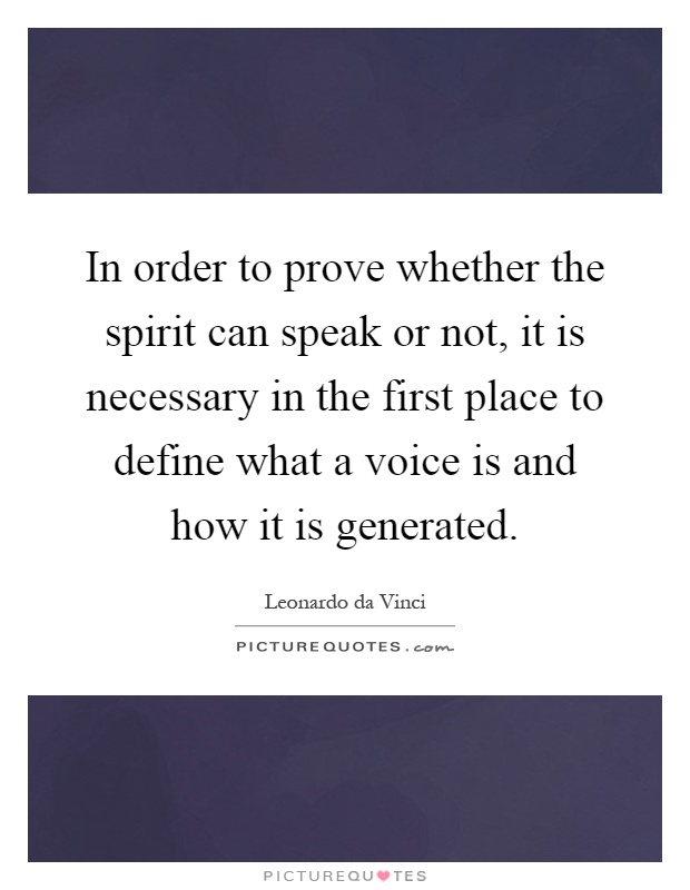 In order to prove whether the spirit can speak or not, it is necessary in the first place to define what a voice is and how it is generated Picture Quote #1