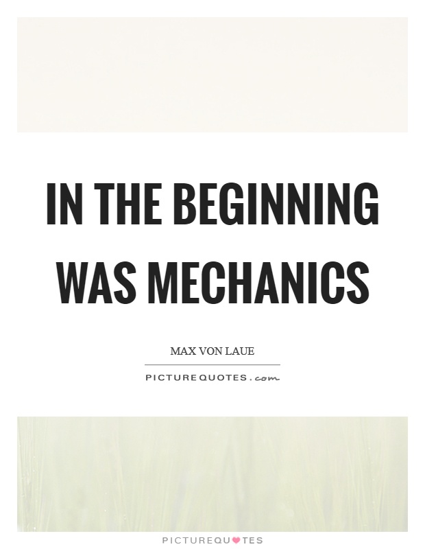 In the beginning was mechanics Picture Quote #1