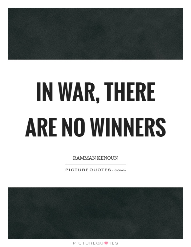 In war, there are no winners Picture Quote #1