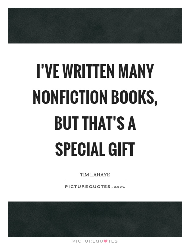 I've written many nonfiction books, but that's a special gift Picture Quote #1