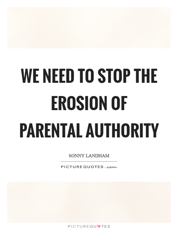 We need to stop the erosion of parental authority Picture Quote #1