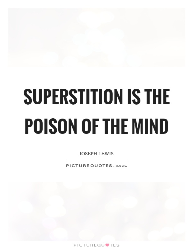 Superstition is the poison of the mind Picture Quote #1