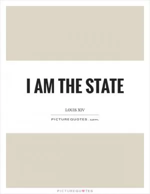 I am the state Picture Quote #1