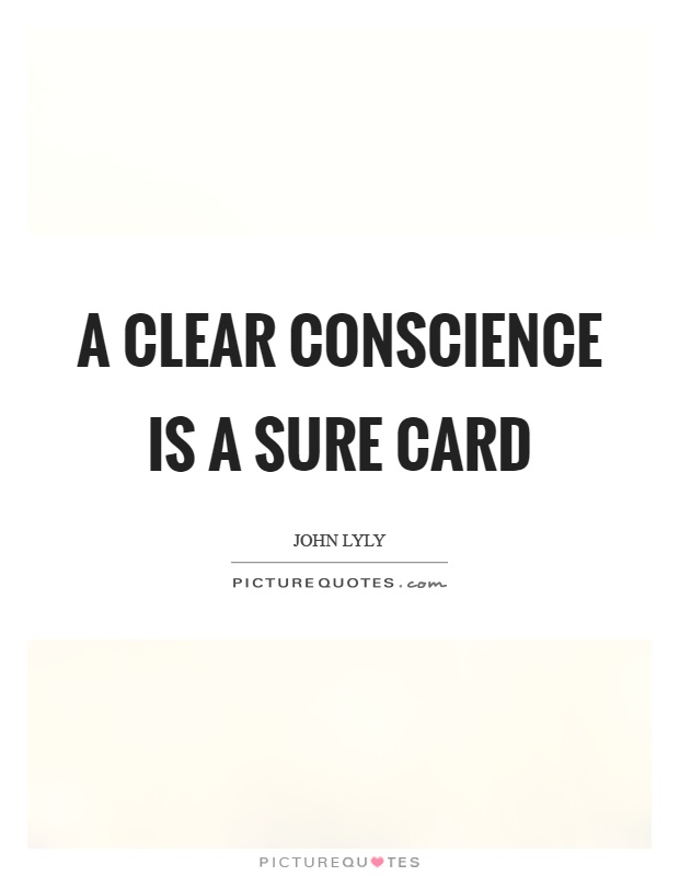 A clear conscience is a sure card Picture Quote #1