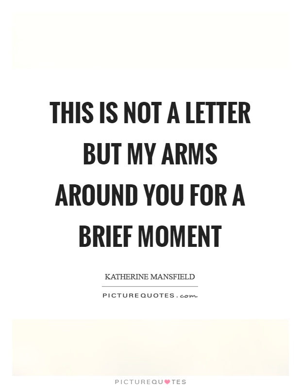 This is not a letter but my arms around you for a brief moment Picture Quote #1