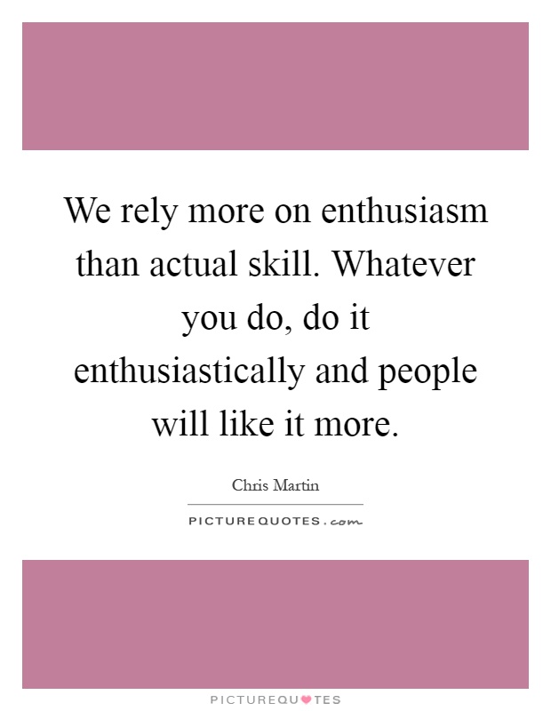 Enthusiastically Quotes & Sayings | Enthusiastically Picture Quotes