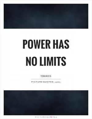 Power has no limits Picture Quote #1
