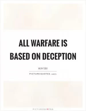 All warfare is based on deception Picture Quote #1