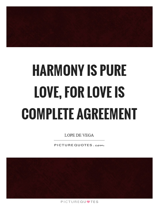 Harmony is pure love, for love is complete agreement Picture Quote #1