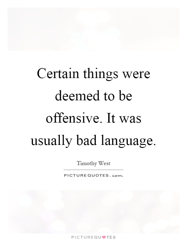 Certain things were deemed to be offensive. It was usually bad language Picture Quote #1