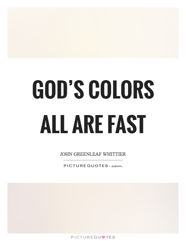 God's colors all are fast Picture Quote #1