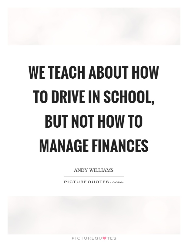 We teach about how to drive in school, but not how to manage finances Picture Quote #1