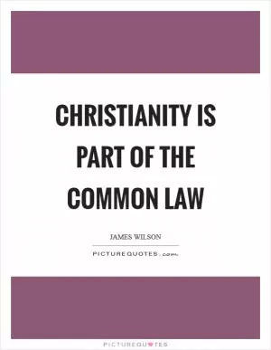 Christianity is part of the common law Picture Quote #1