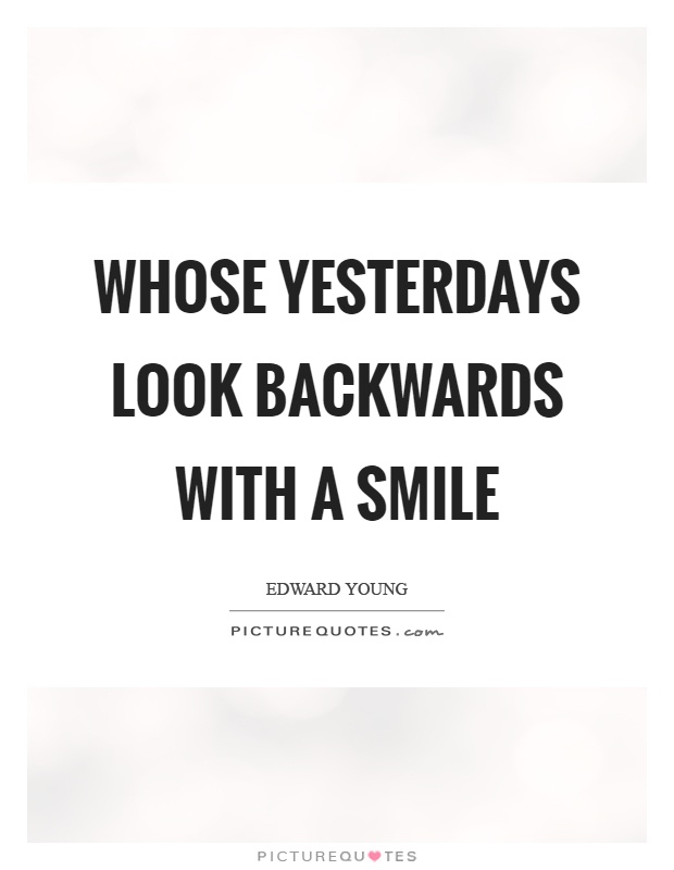 Whose yesterdays look backwards with a smile Picture Quote #1